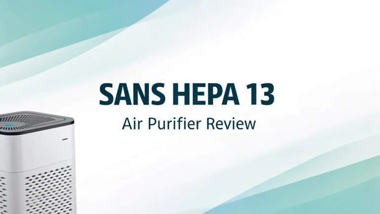 Sans HEPA 13 Air Purifier Review: Your Complete Guide