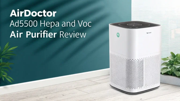 AIRDOCTOR AD5500 HEPA and VOC Air Purifier Review: Complete Guide