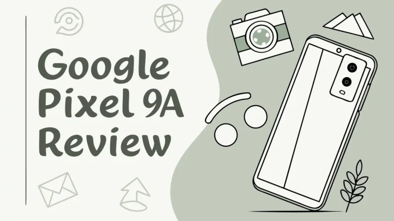 Google Pixel 9a Review 2026: Your Ultimate Buying Guide