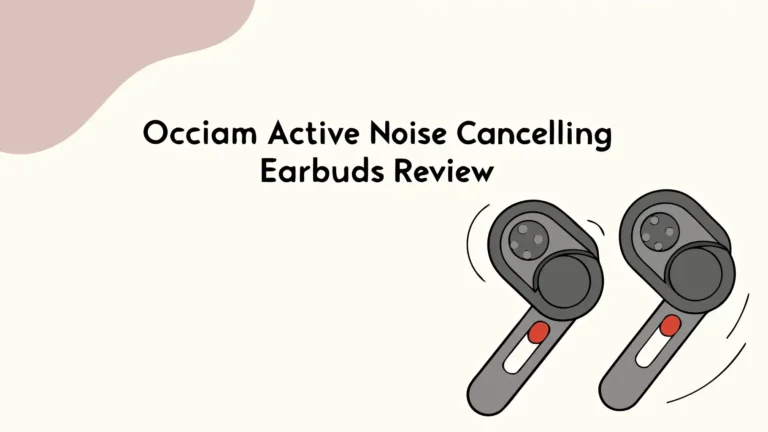 Occiam Active Noise Cancelling Earbuds Review 2026