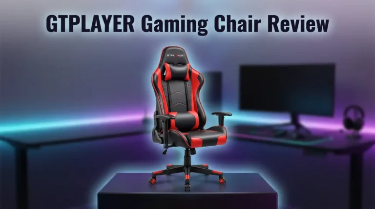 GTPLAYER Gaming Chair Review 2026: Worth It?